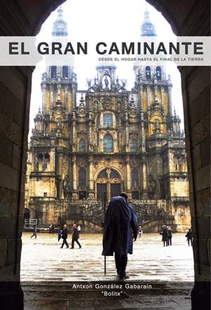 El Gran Caminante. Desde el hogar hasta el final de la tierra. Antxon González ‘Bolitx’